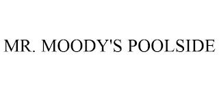 MR. MOODY'S POOLSIDE trademark