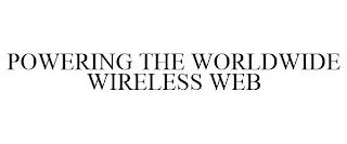 POWERING THE WORLDWIDE WIRELESS WEB trademark