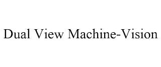 DUAL VIEW MACHINE-VISION trademark