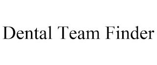 DENTAL TEAM FINDER trademark