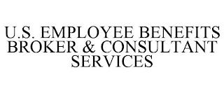 U.S. EMPLOYEE BENEFITS BROKER & CONSULTANT SERVICES trademark