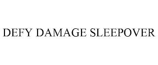 DEFY DAMAGE SLEEPOVER trademark