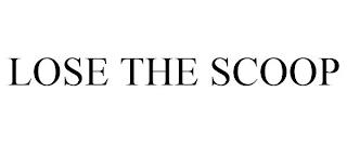 LOSE THE SCOOP trademark