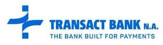 TRANSACT BANK N.A. THE BANK BUILT FOR PAYMENTS trademark