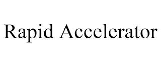 RAPID ACCELERATOR trademark