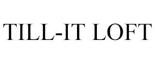 TILL-IT LOFT trademark