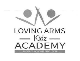 LOVING ARMS KIDZ ACADEMY WHERE KIDZ GROW TO BE GREAT LEADERS trademark