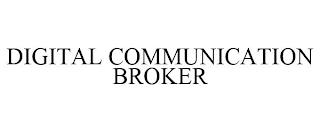 DIGITAL COMMUNICATION BROKER trademark