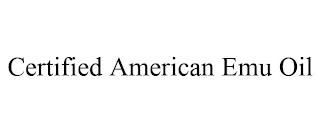 CERTIFIED AMERICAN EMU OIL trademark