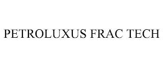 PETROLUXUS FRAC TECH trademark