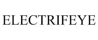 ELECTRIFEYE trademark