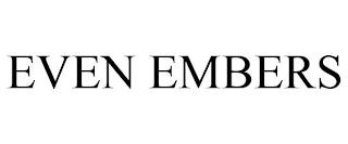 EVEN EMBERS trademark