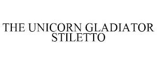 THE UNICORN GLADIATOR STILETTO trademark