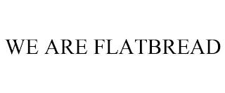 WE ARE FLATBREAD trademark