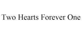 TWO HEARTS FOREVER ONE trademark