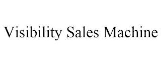 VISIBILITY SALES MACHINE trademark