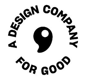 A DESIGN COMPANY FOR GOOD trademark