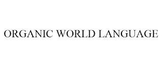 ORGANIC WORLD LANGUAGE trademark