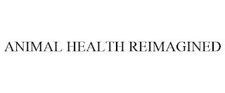 ANIMAL HEALTH REIMAGINED trademark