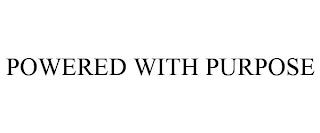 POWERED WITH PURPOSE trademark