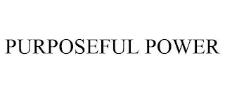 PURPOSEFUL POWER trademark