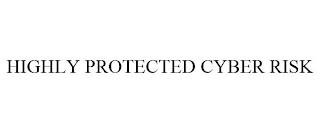 HIGHLY PROTECTED CYBER RISK trademark