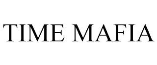 TIME MAFIA trademark