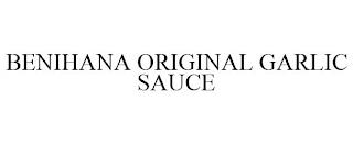 BENIHANA ORIGINAL GARLIC SAUCE trademark