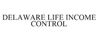 DELAWARE LIFE INCOME CONTROL trademark