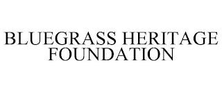 BLUEGRASS HERITAGE FOUNDATION trademark