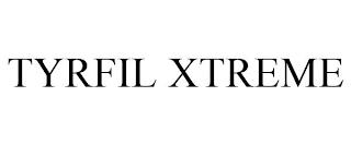 TYRFIL XTREME trademark