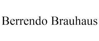 BERRENDO BRAUHAUS trademark