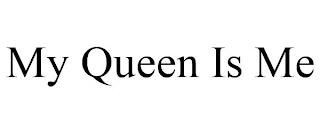 MY QUEEN IS ME trademark