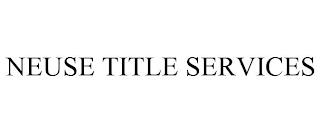 NEUSE TITLE SERVICES trademark