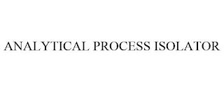 ANALYTICAL PROCESS ISOLATOR trademark