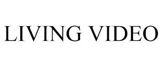 LIVING VIDEO trademark