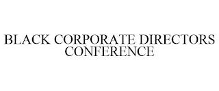 BLACK CORPORATE DIRECTORS CONFERENCE trademark