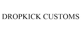 DROPKICK CUSTOMS trademark