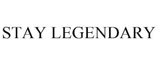 STAY LEGENDARY trademark