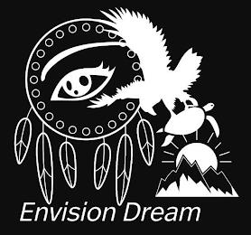 ENVISION DREAM trademark