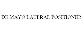 DE MAYO LATERAL POSITIONER trademark