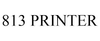 813 PRINTER trademark