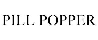 PILL POPPER trademark