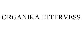 ORGANIKA EFFERVESS trademark