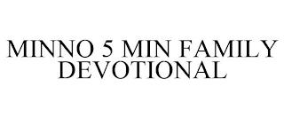 MINNO 5 MIN FAMILY DEVOTIONAL trademark