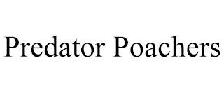 PREDATOR POACHERS trademark