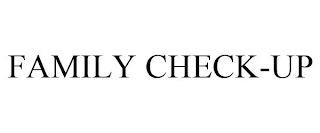 FAMILY CHECK-UP trademark