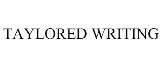 TAYLORED WRITING trademark