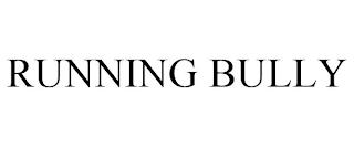 RUNNING BULLY trademark