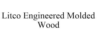 LITCO ENGINEERED MOLDED WOOD trademark